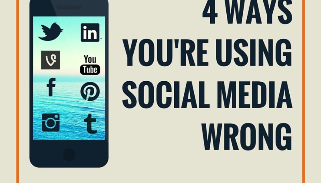 4 ways you're using social media wrong