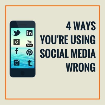 4 ways you're using social media wrong